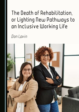 Abbildung von Lavin | The Death of Rehabilitation, or Lighting New Pathways to an Inclusive Working Life | 1. Auflage | 2025 | beck-shop.de