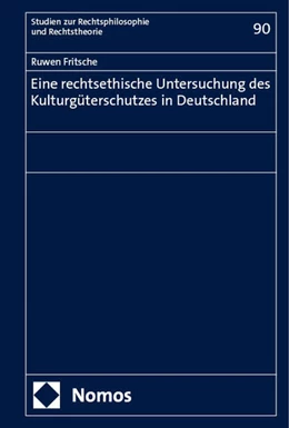 Abbildung von Fritsche | Eine rechtsethische Untersuchung des Kulturgüterschutzes in Deutschland | 1. Auflage | 2025 | 90 | beck-shop.de