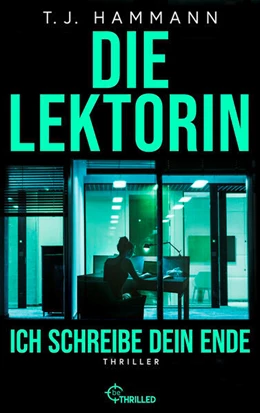 Abbildung von Hammann | Die Lektorin - Ich schreibe dein Ende! | 1. Auflage | 2025 | beck-shop.de