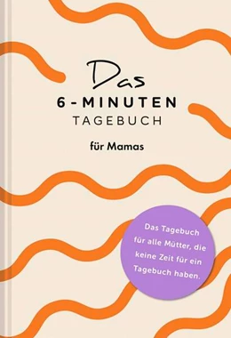 Abbildung von Spenst / Acar-Spenst | Das 6-Minuten-Tagebuch für Mamas | 1. Auflage | 2025 | beck-shop.de