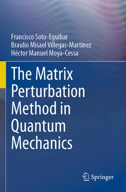 Abbildung von Soto-Eguibar / Villegas-Martínez | The Matrix Perturbation Method in Quantum Mechanics | 1. Auflage | 2025 | beck-shop.de