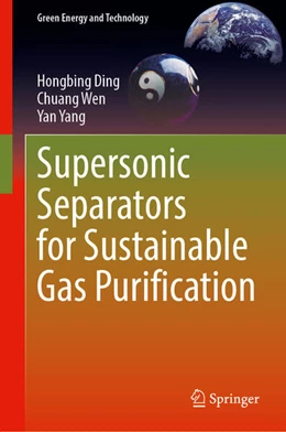 Abbildung von Ding / Wen | Supersonic Separators for Sustainable Gas Purification | 1. Auflage | 2025 | beck-shop.de