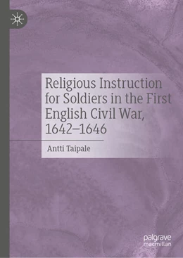 Abbildung von Taipale | Religious Instruction for Soldiers in the First English Civil War, 1642–1646 | 1. Auflage | 2025 | beck-shop.de