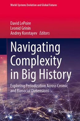 Abbildung von LePoire / Grinin | Navigating Complexity in Big History | 1. Auflage | 2025 | beck-shop.de