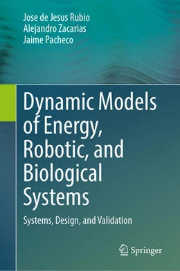 Abbildung von Rubio / Zacarias | Dynamic Models of Energy, Robotic, and Biological Systems | 1. Auflage | 2025 | beck-shop.de