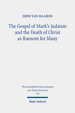 Abbildung von Van Maaren | The Gospel of Mark's Judaism and the Death of Christ as Ransom for Many | 1. Auflage | 2025 | 534 | beck-shop.de