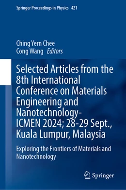 Abbildung von Chee / Wang | Selected Articles from the 8th International Conference on Materials Engineering and Nanotechnology, ICMEN 2024, 28-29 September, Kuala Lumpur, Malaysia | 1. Auflage | 2025 | 421 | beck-shop.de