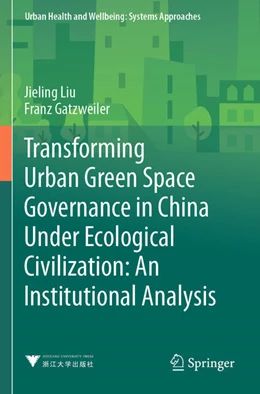 Abbildung von Liu | Transforming Urban Green Space Governance in China Under Ecological Civilization: An Institutional Analysis | 1. Auflage | 2025 | beck-shop.de