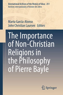 Abbildung von García-Alonso / Laursen | The Importance of Non-Christian Religions in the Philosophy of Pierre Bayle | 1. Auflage | 2025 | beck-shop.de