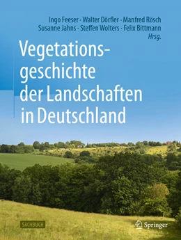 Abbildung von Feeser / Dörfler | Vegetationsgeschichte der Landschaften in Deutschland | 1. Auflage | 2025 | beck-shop.de