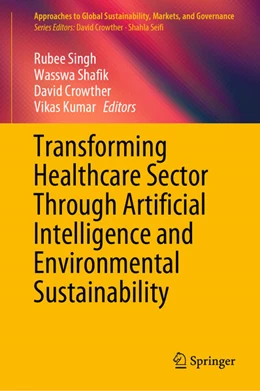 Abbildung von Singh / Shafik | Transforming Healthcare Sector Through Artificial Intelligence and Environmental Sustainability | 1. Auflage | 2025 | beck-shop.de