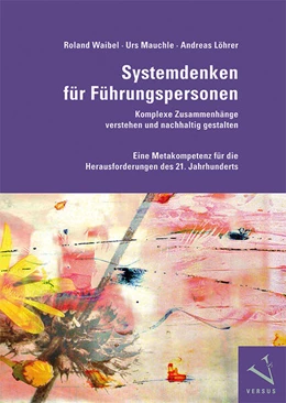 Abbildung von Waibel / Mauchle | Systemdenken für Führungspersonen: Komplexe Zusammenhänge verstehen und nachhaltig gestalten | 1. Auflage | 2025 | beck-shop.de