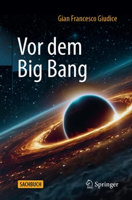 Abbildung von Giudice | Vor dem Big Bang | 1. Auflage | 2025 | beck-shop.de