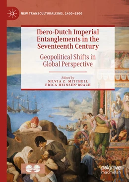 Abbildung von Mitchell / Heinsen-Roach | Ibero-Dutch Imperial Entanglements in the Seventeenth Century | 1. Auflage | 2025 | beck-shop.de