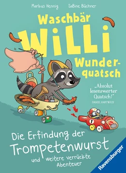 Abbildung von Hennig | Waschbär Willi Wunderquatsch - Die Erfindung der Trompetenwurst und weitere verrückte Abenteuer | 1. Auflage | 2025 | beck-shop.de