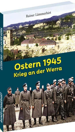 Abbildung von Lämmerhirt / Heimat- und Verkehrsvereins e. V. Mihla | Ostern 1945- Krieg an der Werra | 1. Auflage | 2025 | beck-shop.de