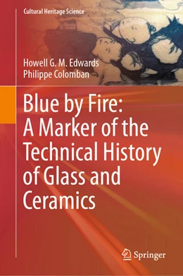 Abbildung von Edwards / Colomban | Blue by Fire: A Marker of the Technical History of Glass and Ceramics | 1. Auflage | 2025 | beck-shop.de