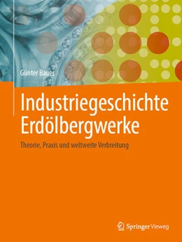 Abbildung von Bauer | Industriegeschichte Erdölbergwerke | 1. Auflage | 2025 | beck-shop.de