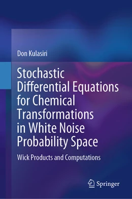 Abbildung von Kulasiri | Stochastic Differential Equations for Chemical Transformations in White Noise Probability Space | 1. Auflage | 2025 | beck-shop.de
