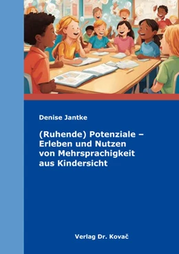 Abbildung von Jantke | (Ruhende) Potenziale – Erleben und Nutzen von Mehrsprachigkeit aus Kindersicht | 1. Auflage | 2025 | 8 | beck-shop.de