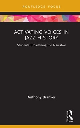 Abbildung von Branker | Activating Voices in Jazz History | 1. Auflage | 2025 | beck-shop.de