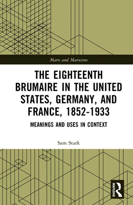 Abbildung von Stark | The Eighteenth Brumaire in the United States, Germany, and France, 1852-1933 | 1. Auflage | 2025 | beck-shop.de