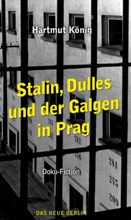 Abbildung von König | Stalin, Dulles und der Galgen in Prag | 1. Auflage | 2025 | beck-shop.de