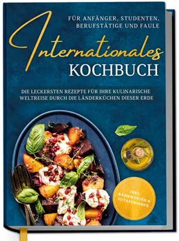Abbildung von Oltmann | Internationales Kochbuch für Anfänger, Studenten, Berufstätige und Faule: Die leckersten Rezepte für Ihre kulinarische Weltreise durch die Länderküchen dieser Erde - inkl. Nährwerten & Zutatenindex | 1. Auflage | 2025 | beck-shop.de