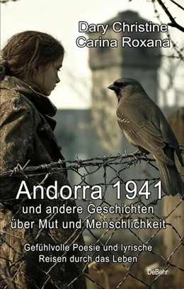Abbildung von Dary / Roxana | Andorra 1941 und andere Geschichten über Mut und Menschlichkeit - Gefühlvolle Poesie und lyrische Reisen durch das Leben | 1. Auflage | 2025 | beck-shop.de