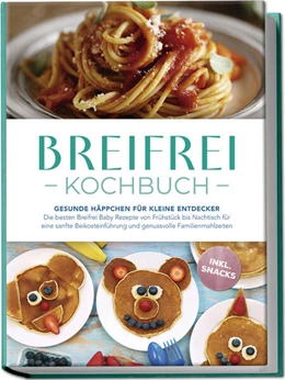 Abbildung von Lange | Breifrei Kochbuch: Gesunde Häppchen für kleine Entdecker - Die besten Breifrei Baby Rezepte von Frühstück bis Nachtisch für eine sanfte Beikosteinführung und genussvolle Familienmahlzeiten - inkl. Snacks | 1. Auflage | 2025 | beck-shop.de