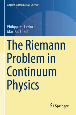 Abbildung von LeFloch / Thanh | The Riemann Problem in Continuum Physics | 1. Auflage | 2025 | 219 | beck-shop.de