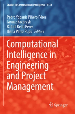 Abbildung von Piñero Pérez / Kacprzyk | Computational Intelligence in Engineering and Project Management | 1. Auflage | 2025 | 1134 | beck-shop.de