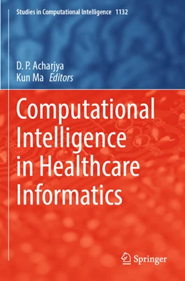 Abbildung von Acharjya / Ma | Computational Intelligence in Healthcare Informatics | 1. Auflage | 2025 | 1132 | beck-shop.de