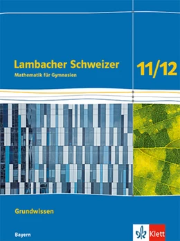 Abbildung von Lambacher Schweizer Mathematik Grundwissen 11/12. Arbeitsheft zum Nachschlagen Klassen 11/12. Ausgabe Bayern | 1. Auflage | 2025 | beck-shop.de