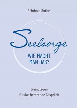 Abbildung von Ruthe / ICL-Institut für Christliche Lebens- und Eheberatung | Seelsorge - wie macht man das? | 1. Auflage | 2025 | beck-shop.de