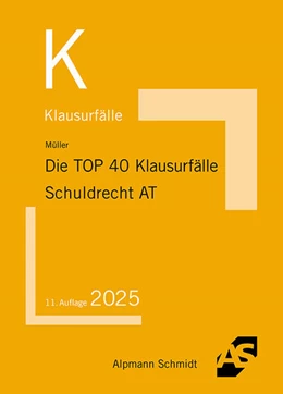 Abbildung von Müller | Die TOP 40 Klausurfälle Schuldrecht AT | 11. Auflage | 2025 | beck-shop.de