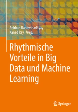 Abbildung von Bandyopadhyay / Ray | Rhythmische Vorteile in Big Data und Machine Learning | 1. Auflage | 2025 | beck-shop.de