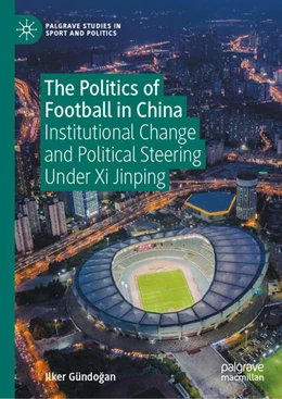 Abbildung von Gündogan | The Politics of Football in China | 1. Auflage | 2025 | beck-shop.de