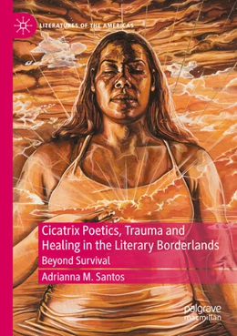 Abbildung von Santos | Cicatrix Poetics, Trauma and Healing in the Literary Borderlands | 1. Auflage | 2025 | beck-shop.de