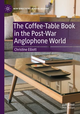 Abbildung von Elliott | The Coffee-Table Book in the Post-War Anglophone World | 1. Auflage | 2024 | beck-shop.de