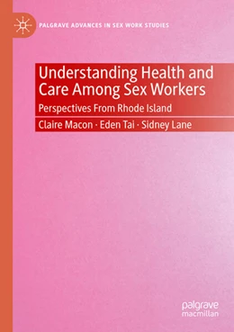 Abbildung von Macon / Tai | Understanding Health and Care Among Sex Workers | 1. Auflage | 2024 | beck-shop.de