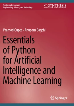 Abbildung von Gupta / Bagchi | Essentials of Python for Artificial Intelligence and Machine Learning | 1. Auflage | 2025 | beck-shop.de