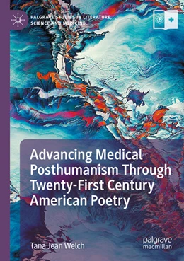 Abbildung von Welch | Advancing Medical Posthumanism Through Twenty-First Century American Poetry | 1. Auflage | 2025 | beck-shop.de