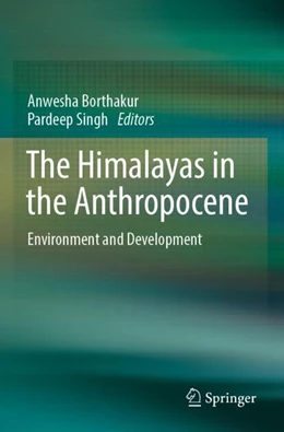 Abbildung von Borthakur / Singh | The Himalayas in the Anthropocene | 1. Auflage | 2025 | beck-shop.de