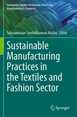 Abbildung von Muthu | Sustainable Manufacturing Practices in the Textiles and Fashion Sector | 1. Auflage | 2025 | beck-shop.de