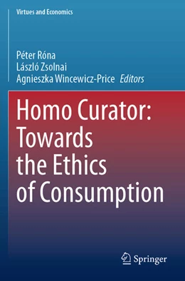 Abbildung von Róna / Zsolnai | Homo Curator: Towards the Ethics of Consumption | 1. Auflage | 2025 | 8 | beck-shop.de