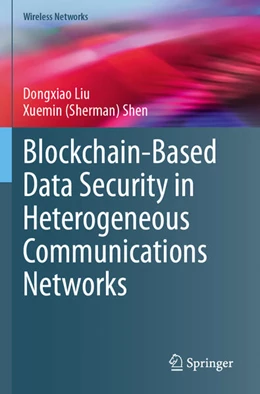 Abbildung von Liu / Shen | Blockchain-Based Data Security in Heterogeneous Communications Networks | 1. Auflage | 2025 | beck-shop.de