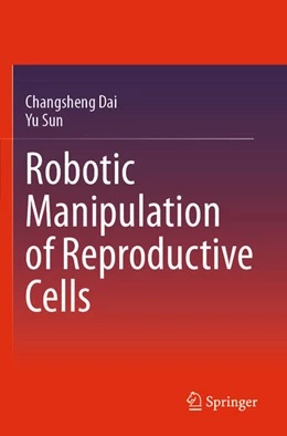 Abbildung von Dai / Sun | Robotic Manipulation of Reproductive Cells | 1. Auflage | 2025 | beck-shop.de