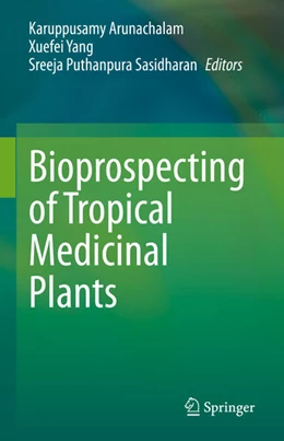 Abbildung von Arunachalam / Yang | Bioprospecting of Tropical Medicinal Plants | 1. Auflage | 2024 | beck-shop.de