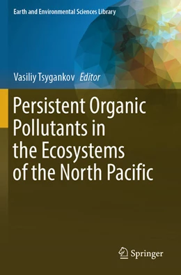 Abbildung von Tsygankov | Persistent Organic Pollutants in the Ecosystems of the North Pacific | 1. Auflage | 2024 | beck-shop.de